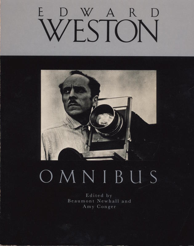 Edward Weston omnibus : a critical anthology / edited and with introductions by Beaumont Newhall and Amy Conger cover