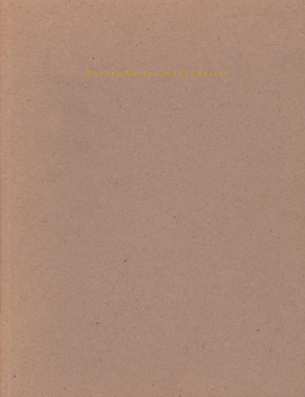 Edward Weston in Los Angeles / Susan Danly and Weston J. Naef cover