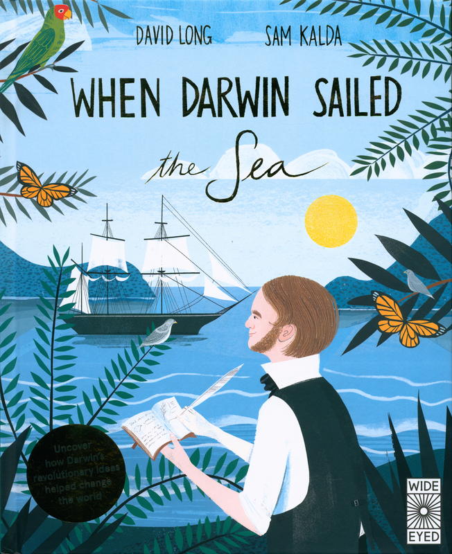 When Darwin sailed the sea / [text by] David Long ; [illustrated by] Sam Kalda cover