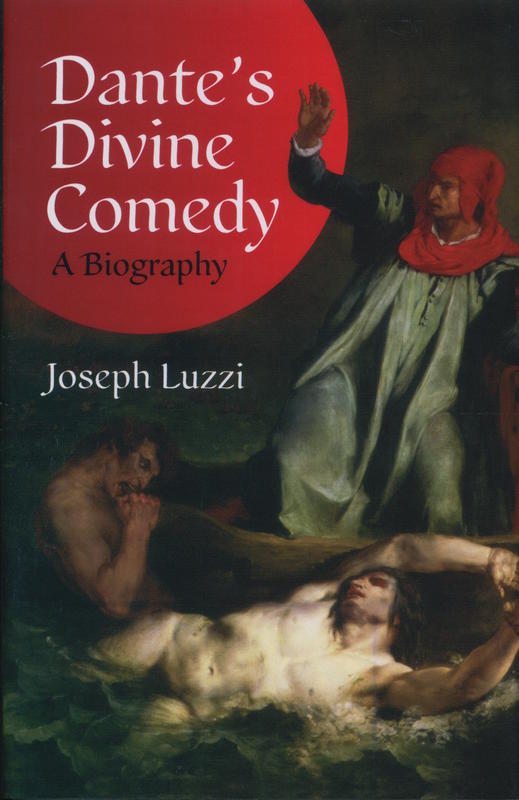 Dante's Divine comedy : a biography / Joseph Luzzi cover
