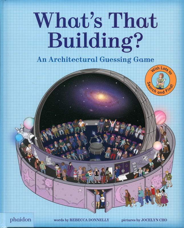 What's that building? : an architectural guessing game / words by Rebecca Donnelly ; pictures by Jocelyn Cho cover