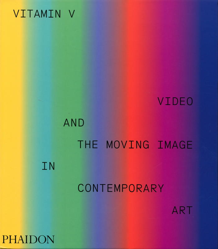 Vitamin V : video and the moving image in contemporary art / commissioning editor, Simon Hunegs cover