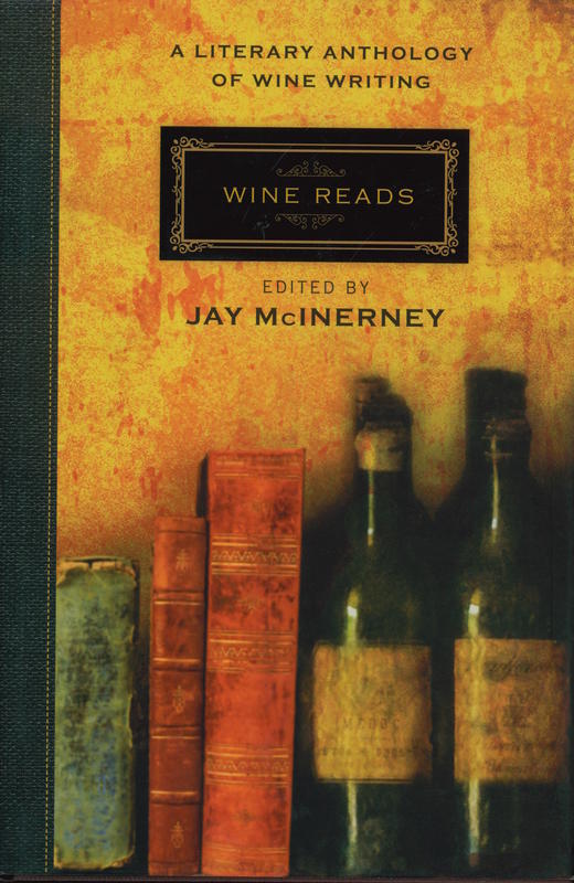 Wine reads : a literary anthology of wine writing / edited by Jay McInerney cover