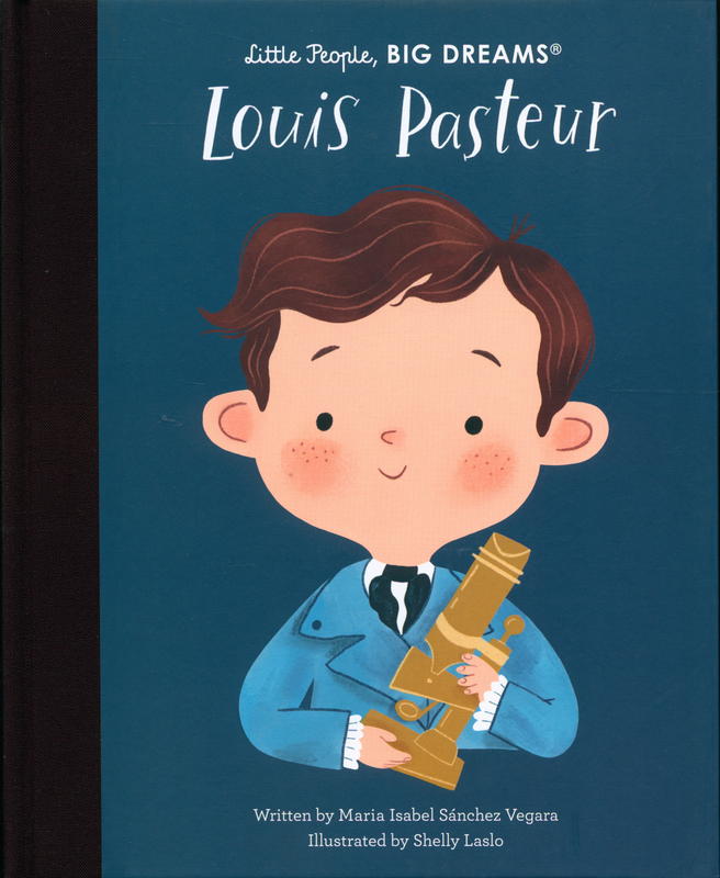 Louis Pasteur / Maria Isabel Sanchez Vegara ; illustrated by Shelly Laslo cover
