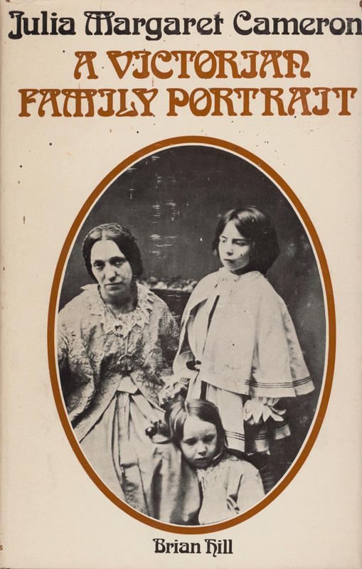 Julia Margaret Cameron : a Victorian family portrait / Brian Hill cover