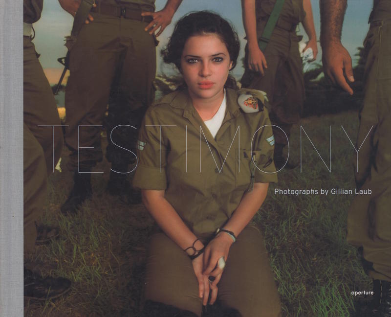Testimony : photgraphs by Gillian Laub / essays by Ariella Azoulay and Raef Zreik cover