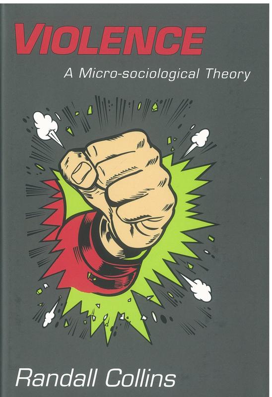 Violence : a micro-sociological theory / Randall Collins cover