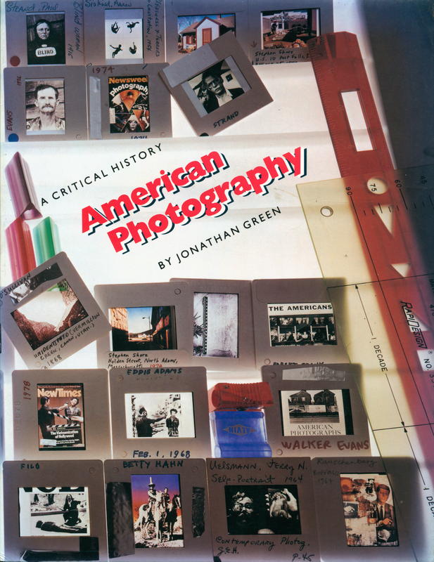 American photography : a critical history 1945 to the present / by Jonathan Green ; pictures selected and sequenced by Jonathan Green and James Friedman cover