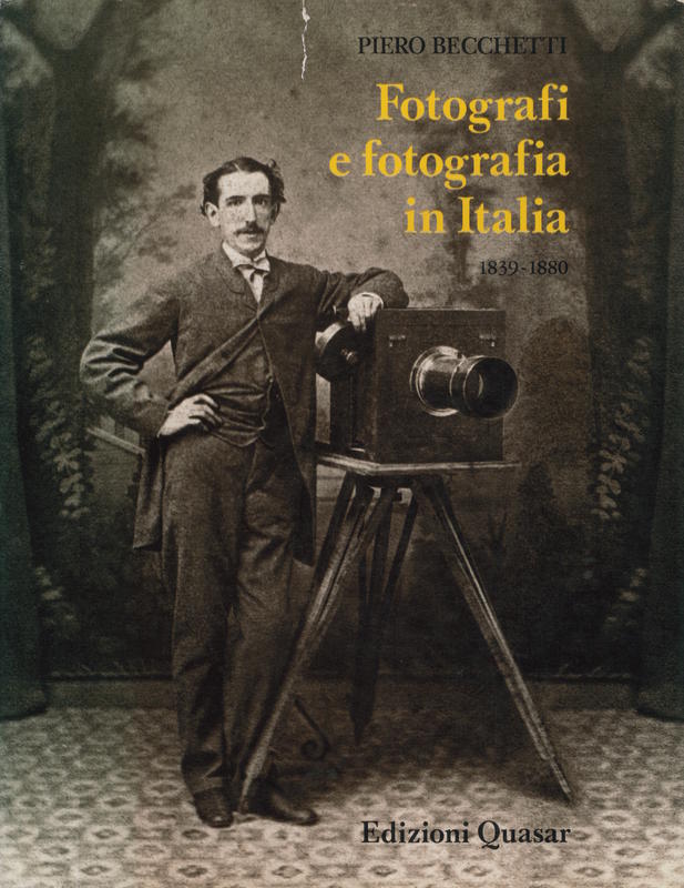 Fotografi e fotografia in Italia : 1839-1880 / Piero Becchetti cover