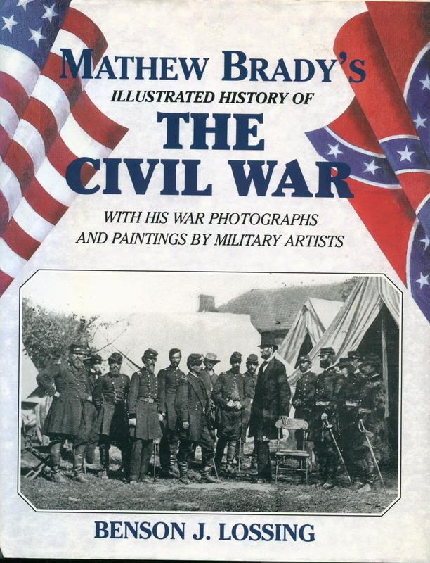Mathew Brady's illustrated history of the Civil War 1861-65 and the causes that led up to the great conflict / by Benson J. Lossing cover