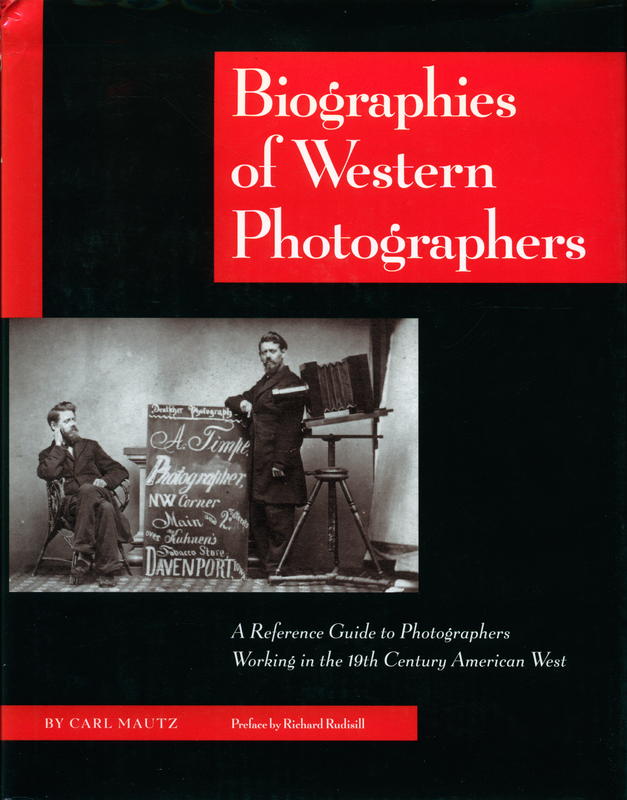 Biographies of Western photographers : a reference guide to photographers working in the 19th century American West / by Carl Mautz cover
