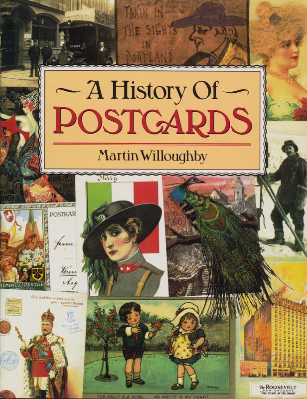 A history of postcards : a pictorial record from the turn of the century to the present day / Martin Willoughby cover