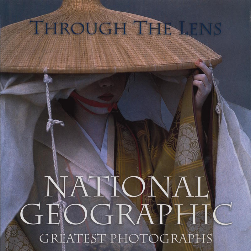 Through the lens : National Geographic's greatest photographs cover