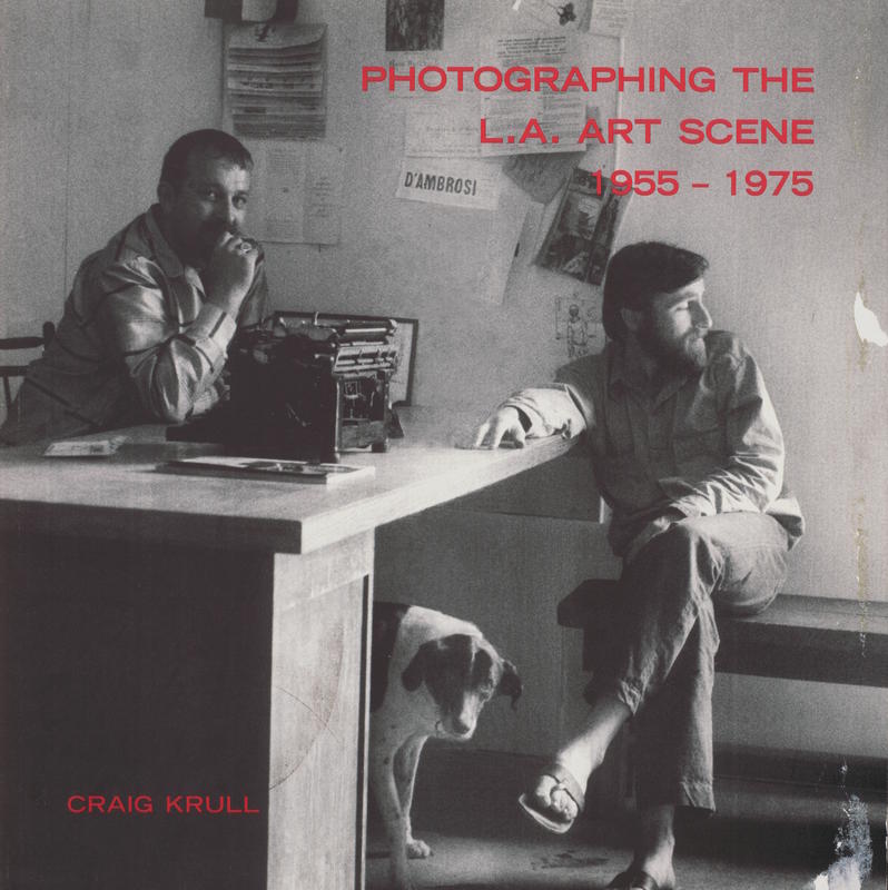 Photographing the L.A. art scene 1955–1975 / Craig Krull cover