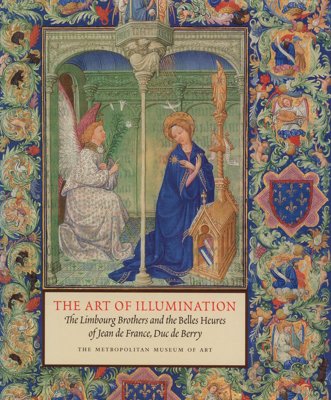 The art of illumination : the Limbourg brothers and the Belles Heures of Jean de France, Duc de Berry / Timothy B. Husband cover