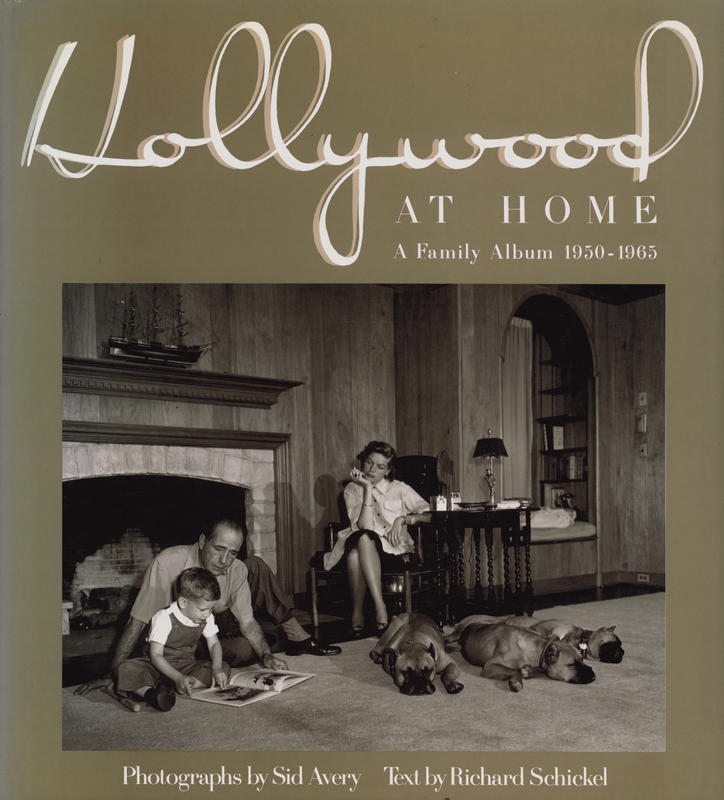 Hollywood at home : a family album 1950-1965 / photographs by Sid Avery ; text by Richard Schickel cover