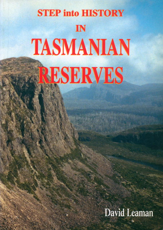 Step into history in Tasmanian reserves / text and photography David Leaman cover