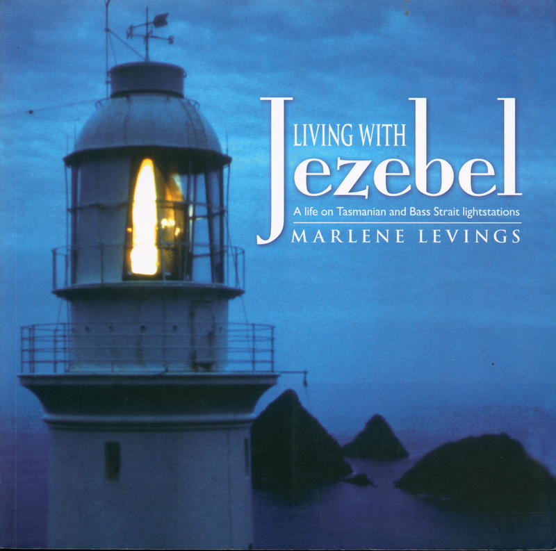 Living with Jezebel : a life on Tasmanian and Bass Strait lightstations / Marlene Levings cover