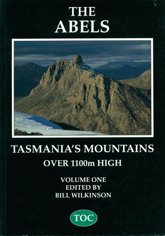 The Abels : a comprehensive guide to Tasmania's mountains over 1100m high ; vol 1 ; sections 1 - 5 / edited by Bill Wilkinson cover
