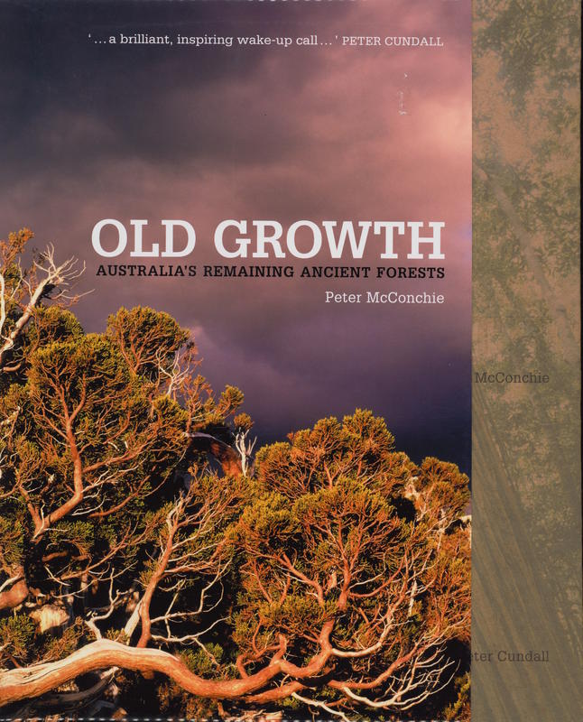 Old growth : Australia's remaining ancient forests  / Peter McConchie cover