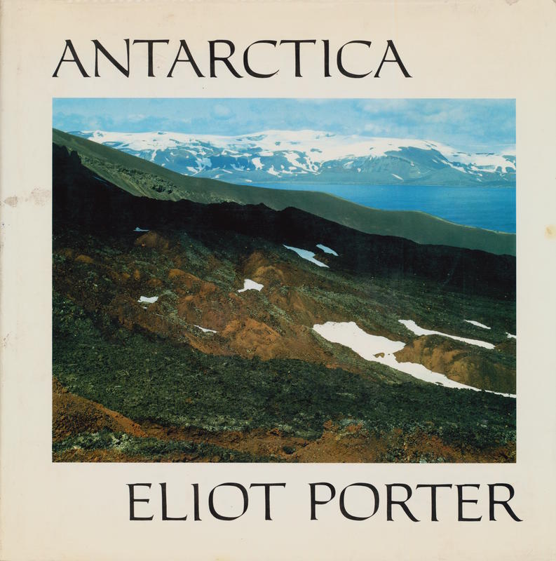 Antarctica / foreward by Walter Sullivan ; Eliot Porter cover