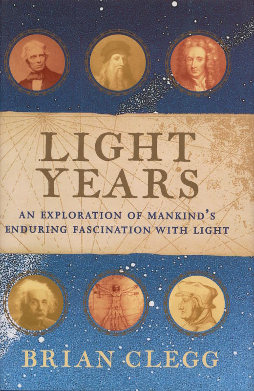 Light years : the extraordinary story of mankind's fascination with light / Brian Clegg cover