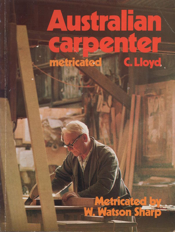 The Australian carpenter / C Lloyd ; converted to metric by W Watson Sharp cover