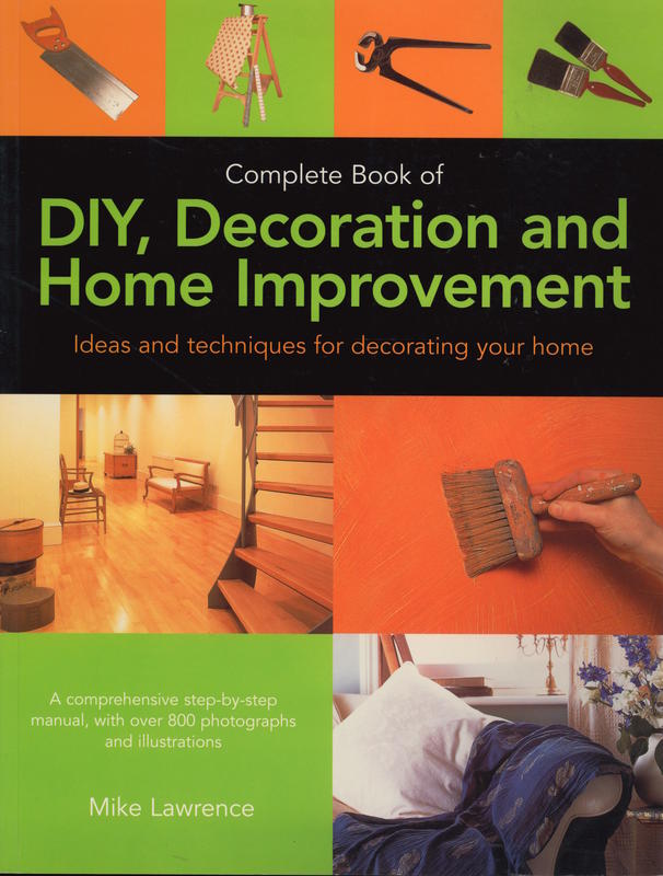Complete book of DIY, decoration and home improvement : ideas and techniques for decorating your home / Mike Lawrence cover