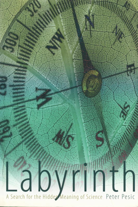 Labyrinth : a search for the hidden meaning of science / Peter Pesic cover