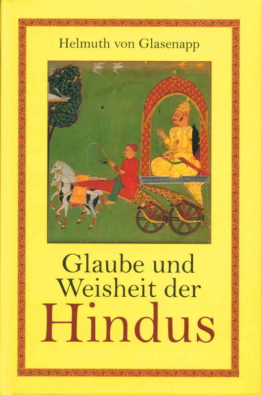 Glaube und Weisheit der Hindus : Indische Geisteswelt / eine Auswahl von Texten in deutscher Übersetzung Eingeleitet und herausgegeben von Helmuth von Glasenap cover