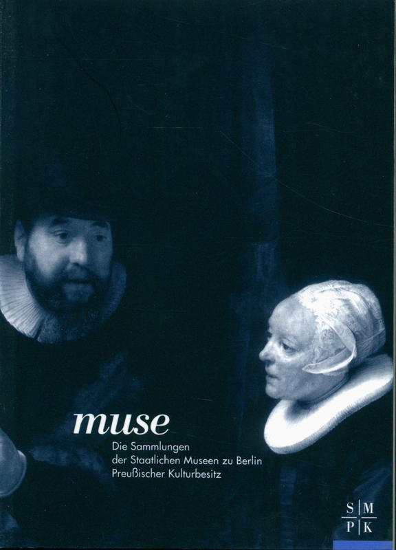 Muse : die Sammlungen der Staatlichen Museen zu Berlin – Preußischer Kulturbesitz cover