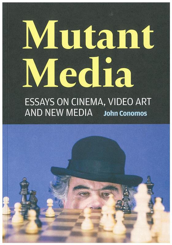 Mutant media : essays on cinema, video art and new media /​ John Conomos cover