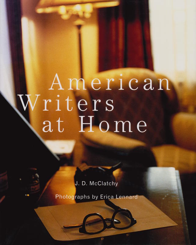 American writers at home / J. D. McClatchy ; photographs by Erica Lennard cover