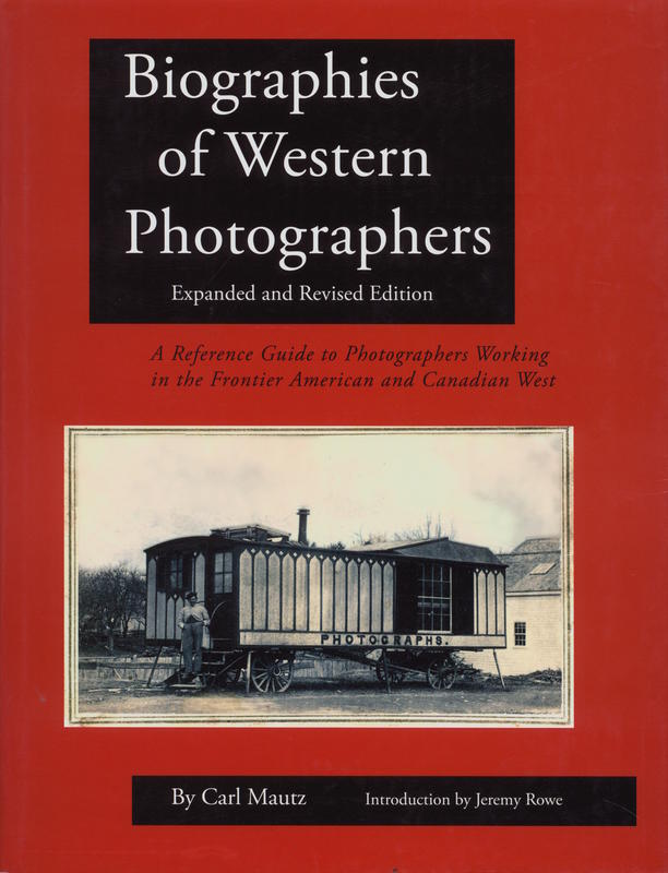 Biographies of Western photographers : a reference guide to photographers working in the 19th Century American West / by Carl Mautz cover