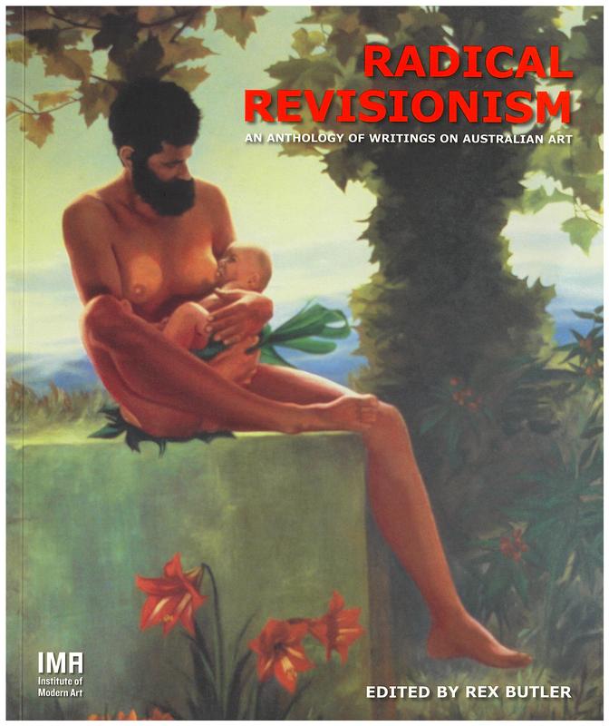 Radical revisionism : an anthology of writings on Australian art / edited by Rex Butler cover