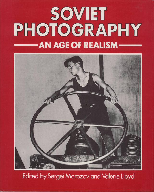 Soviet photography : an age of realism / edited by Valerie Lloyd cover