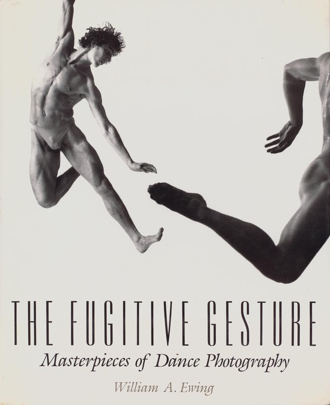 The fugitive gesture : masterpieces of dance photography / William A. Ewing cover