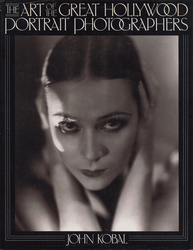 The art of the great Hollywood portrait photographers, 1925–1940 / by John Kobal cover