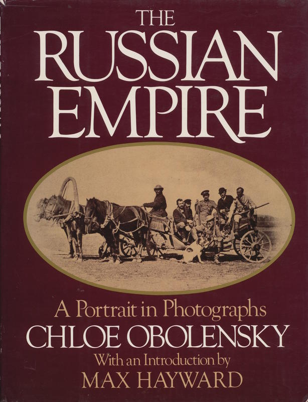 The Russian empire : a portrait in photographs / Chloe Obolensky ; with an introduction by Max Hayward cover