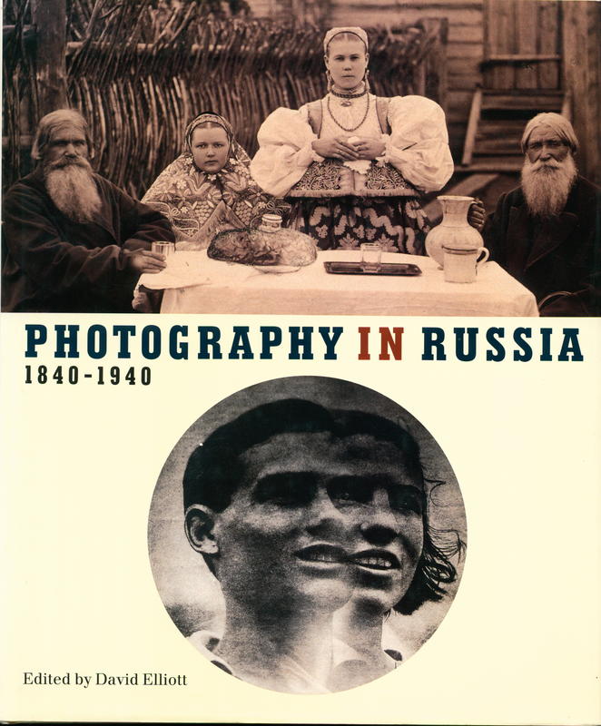 Photography in Russia : 1840–1940 / edited by David Elliot cover