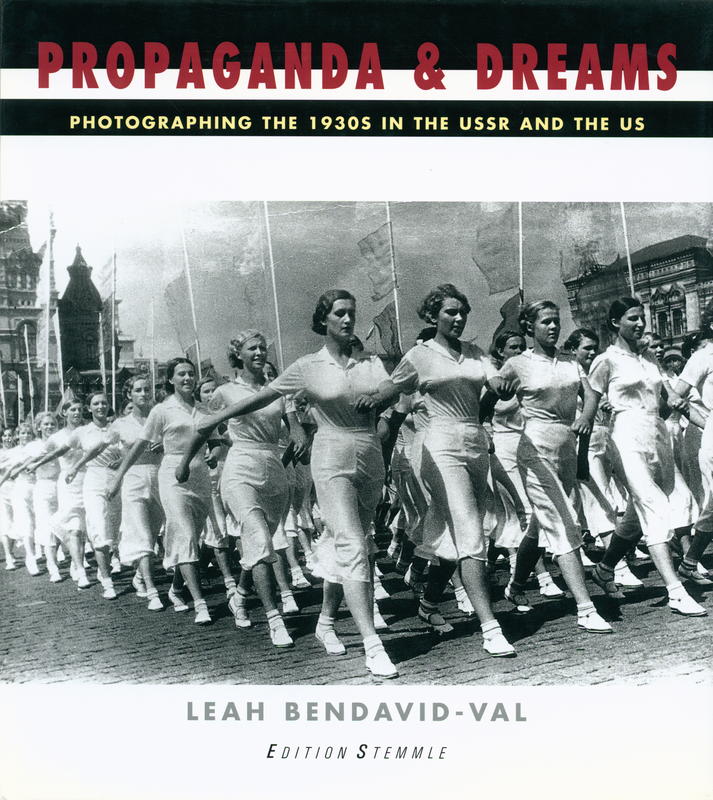 Propaganda & dreams : photographing the 1930s in the USSR and the US / Leah Bendavid-Val cover