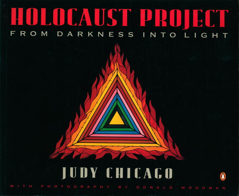 Holocaust project : from darkness into light / Judy Chicago, with photography by Donald Woodman cover