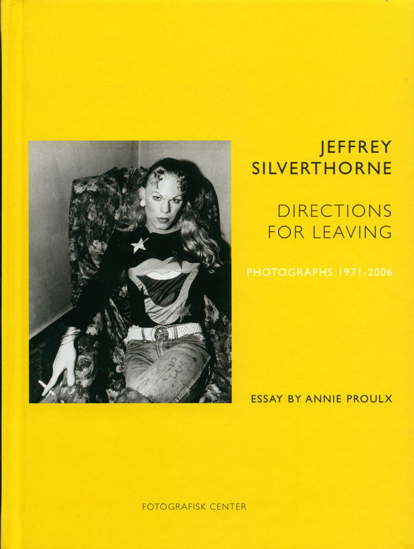 Jeffrey Silverthorne : directions for leaving : photographs 1971–2006 essay by Annie Proulx cover