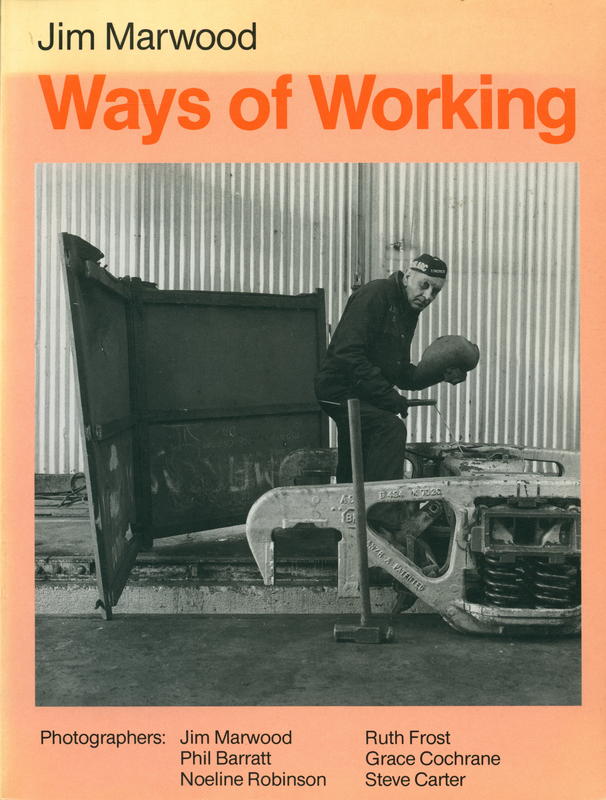 Ways of working / photographers, Jim Marwood ; Phil Barratt [and 4 others] cover