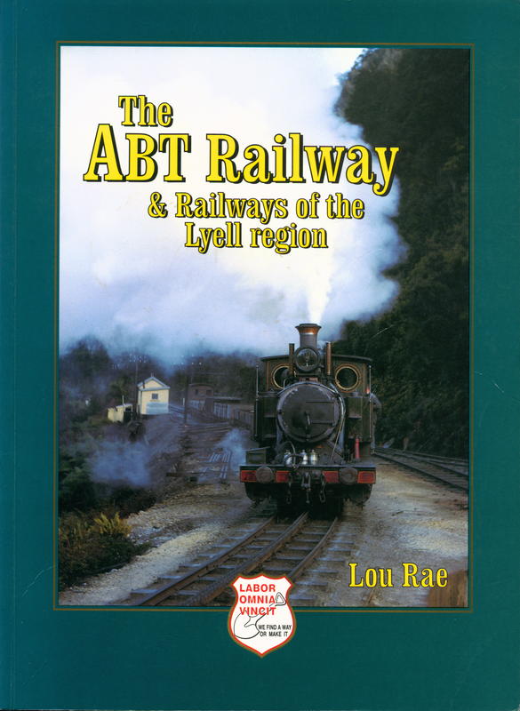 The ABT Railway, & railways of the Lyell region / Lou Rae cover