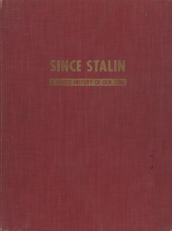 Since Stalin : a photo history of our time / by Boris Shub and Bernard Quint cover
