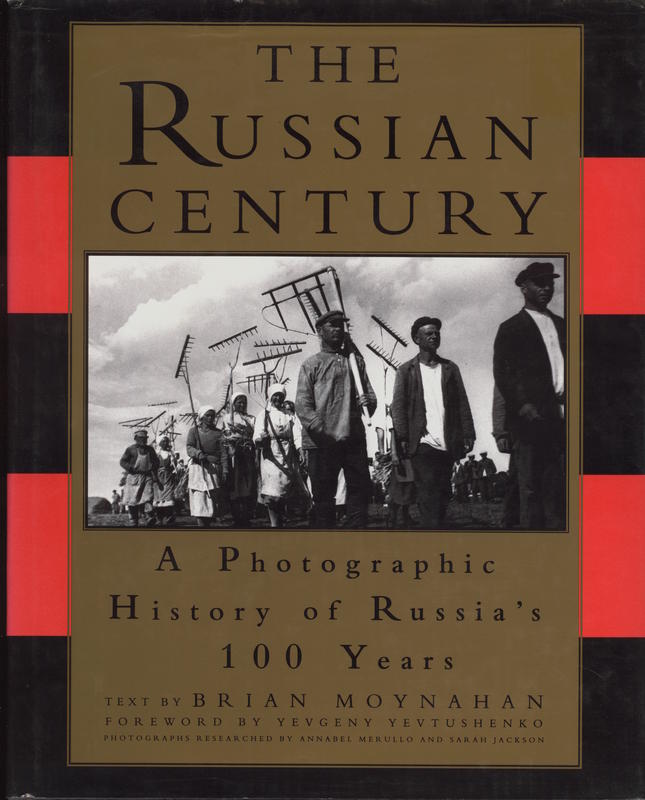 The Russian century : a photographic history of Russia's 100 years / text by Brian Moynahan cover