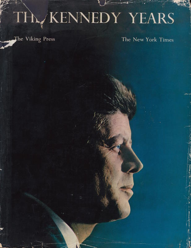 The Kennedy years / text by The New York Times ; photgraphs by Jacques Lowe and others cover