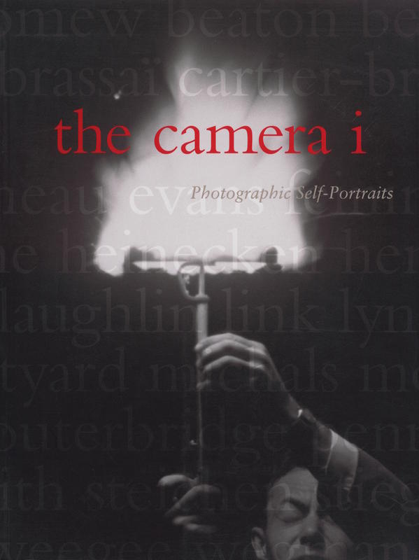 The camera I : photographic self-portraits from the Audrey and Sydney Irmas collection / Robert A. Sobieszek, Deborah Irmas cover