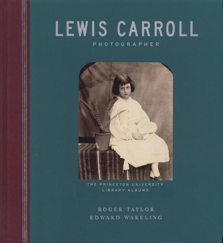 Lewis Carroll, photographer : the Princeton University Library albums / Roger Taylor, Edward Wakeling cover